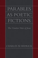 Parables as Poetic Fictions: The Creative Voice of Jesus