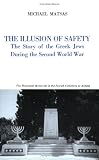 The Illusion of Safety: The Story of the Greek Jews During the Second World War
