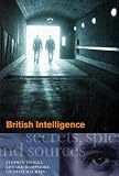 British Intelligence: Secrets, Spies and Sources