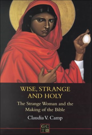Wise, Strange and Holy: The Strange Woman and the Making of the Bible (Journal for the Study of the Old Testament. Supplement Series, 320) under Feminist in The Books Store