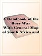 A Handbook of the Boer WarWith General Map of South Africa and 18 Sketch Maps and Plans