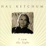 Hal Ketchum -  I Saw the Light