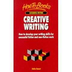 Creative Writing: How to Develop Successful Writing Skills for Fiction and Non-Fiction Publication