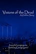 Visions of the Dead: A Zombie Story