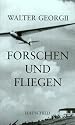 Forschen und Fliegen. Aus der Pionierzeit des Segelflugs. Rh&ouml;n, Nahost, Anden