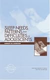 Sleep Needs, Patterns and Difficulties of Adolescents: Summary of a Workshop