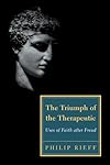 The Triumph of the Therapeutic: Uses of Faith after Freud (Background: Essential Texts for the Conservative Mind)