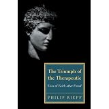 The Triumph of the Therapeutic: Uses of Faith after Freud (Background: Essential Texts for the Conservative Mind)