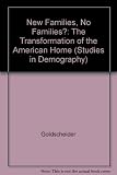 New families, no families? : the transformation of the American home