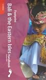 Bali and the Eastern Isles Handbook: The Travel Guide (Footprint Handbooks)
