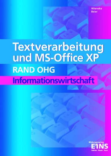 Bildungsverlag Eins Textverarbeitung und MS-Office XP: Informationswirtschaft RAND OHG