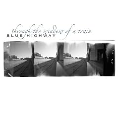 Through the Window of a Train   Blue Highway