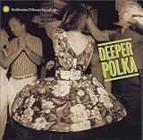 Deeper Polka: More Dance Music from the Midwest