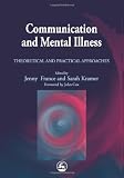 Communication and Mental Illness: Theoretical and Practical Approaches