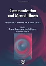 Communication and Mental Illness: Theoretical and Practical Approaches