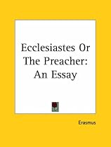 Ecclesiastes or The Preacher: An Essay