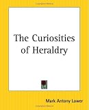 The Curiosities Of Heraldry