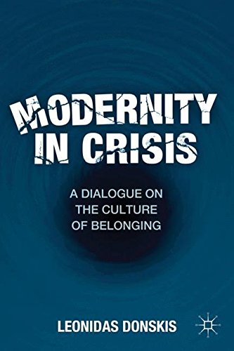 Modernity in Crisis: A Dialogue on the Culture of Belonging, by L. Donskis Modernity in Crisis: A Dialogue on the Culture of Belonging, by L. Donskis