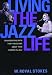Book Living the Jazz Life: Conversations with Forty Musicians about Their Careers in Jazz