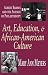 Art, Education, and African-American Culture: Albert Barnes and the Science of Philan...