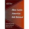How Latin America Fell Behind: Essays on the Economic Histories of Brazil and Mexico