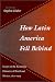 Book How Latin America Fell Behind: Essays on the Economic Histories of Brazil and Mexico