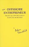 The Offshore Entrepreneur: Profit & Opportunity Have No Borders