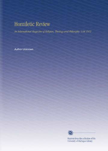 Homiletic Review: An International Magazine of Religion, Theology and Philosophy. V.64 1912