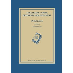 The Eastern / Greek Orthodox New Testament: Volume 3: Appendices