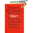 What They Don't Teach You at Harvard Business School