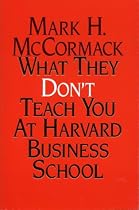 What They Don't Teach You at Harvard Business School