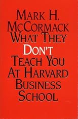 What They Don't Teach You At Harvard Business School: Notes From A Street-Smart Executive