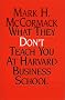 What They Don't Teach You At Harvard Business School