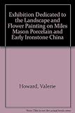 An exhibition dedicated to the landscape & flower painting on Miles Mason porcelain & early ironstone china, November 15th to December 31st 1993