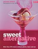 Food and Drink : Sweet Alternative: More Than 100 Recipes Without Gluten, Dairy and Soy (Conran Octopus Interiors)