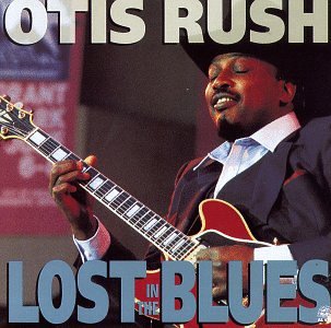 Otis Rush - Lost In The Blues - Zortam Music