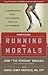 Runner's World Running for Mortals: A Commonsense Plan for Changing Your Life with Running