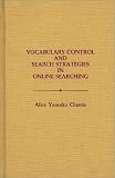 Vocabulary Control and Search Strategies in Online Searching: (New Directions in Information Management)