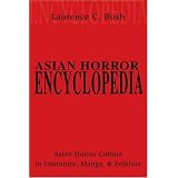 Asian Horror Encyclopedia: Asian Horror Culture in Literature, Manga, and Folklore ~ Laurence Bush