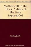 Motherwell in the fifties : a diary of the time (1952-1960)