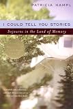 I Could Tell You Stories: Sojourns in the Land of Memory