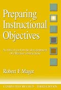 Preparing Instructional Objectives: A Critical Tool in the Development of Effective Instruction