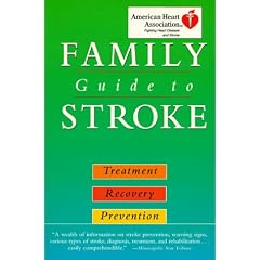 American Heart Association Family Guide to Strokes: Treatment, Recovery, Prevention