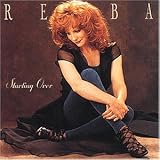 Starting Over - Reba Mcentire