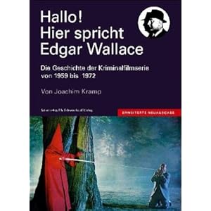Hallo! Hier spricht Edgar Wallace. Die Geschichte der Kriminalfilmserie von 1959 bis 1972