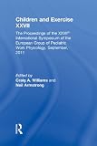 Children and Exercise XXVII : the proceedings of the XXVIIth International Symposium of the European Group of Pediatric Work Physiology, September, 2011