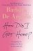 How Did I Get Here?: Navigating the Unexpected Turns in Love and Life