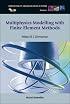 Multiphysics Modeling With Finite Element Methods (Series on Stability, Vibration and Control of Systems, Serie) (Series on Stability, Vibration and Control of Systems: Series a)