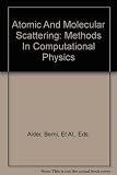 Methods in computational physics : advances in research and applications. Vol.10, Atomic and molecular scattering