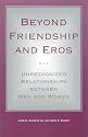 Beyond Friendship and Eros: Unrecognized Relationships Between Men and Women (Suny Series in the Philosophy of the Social Sciences)